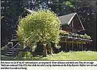 Pole house on 24 8"-by-8" redwood posts set in ground. Floor of house and decks are 2-by-4's on edge. Walls are redwood 2-by-10's that slide into slots cut by chainsaw in the 8"-by-8" posts. Rafters are curved and there's a wide overhang.